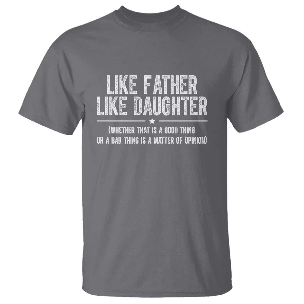 Funny Like Father Like Daughter Whether That Is A Good Thing T Shirt Girl Dad Fathers Day - Wonder Print Shop