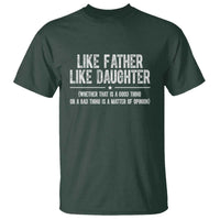 Funny Like Father Like Daughter Whether That Is A Good Thing T Shirt Girl Dad Fathers Day - Wonder Print Shop