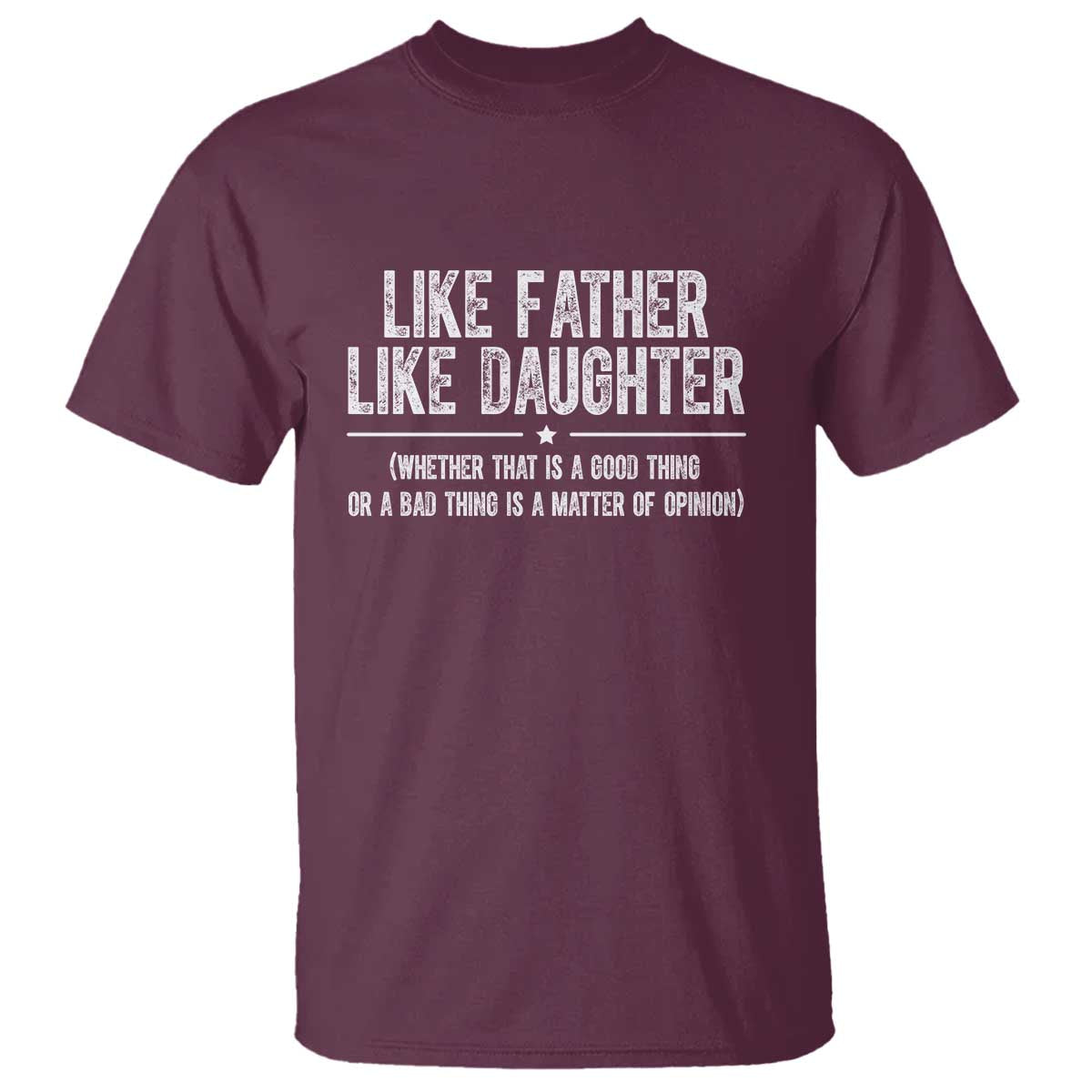 Funny Like Father Like Daughter Whether That Is A Good Thing T Shirt Girl Dad Fathers Day - Wonder Print Shop