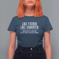 Funny Like Father Like Daughter Whether That Is A Good Thing T Shirt For Women Girl Dad Fathers Day - Wonder Print Shop