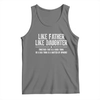 Funny Like Father Like Daughter Whether That Is A Good Thing Tank Top Girl Dad Fathers Day - Wonder Print Shop