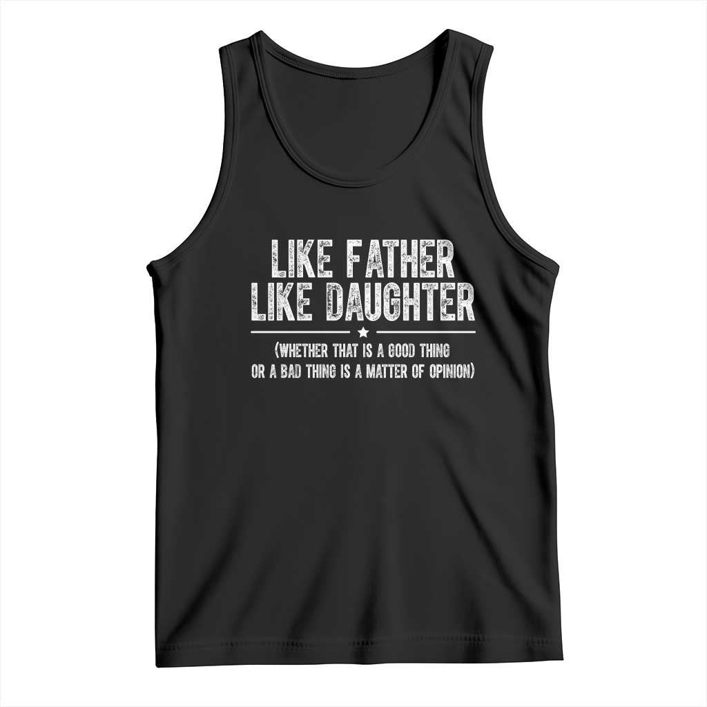 Funny Like Father Like Daughter Whether That Is A Good Thing Tank Top Girl Dad Fathers Day - Wonder Print Shop