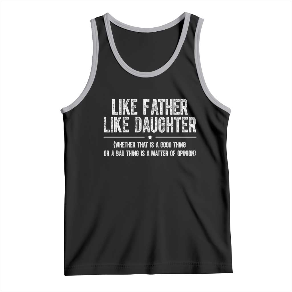 Funny Like Father Like Daughter Whether That Is A Good Thing Tank Top Girl Dad Fathers Day - Wonder Print Shop
