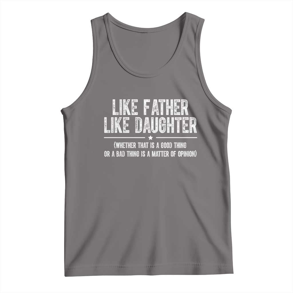 Funny Like Father Like Daughter Whether That Is A Good Thing Tank Top Girl Dad Fathers Day - Wonder Print Shop