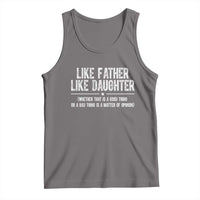 Funny Like Father Like Daughter Whether That Is A Good Thing Tank Top Girl Dad Fathers Day - Wonder Print Shop