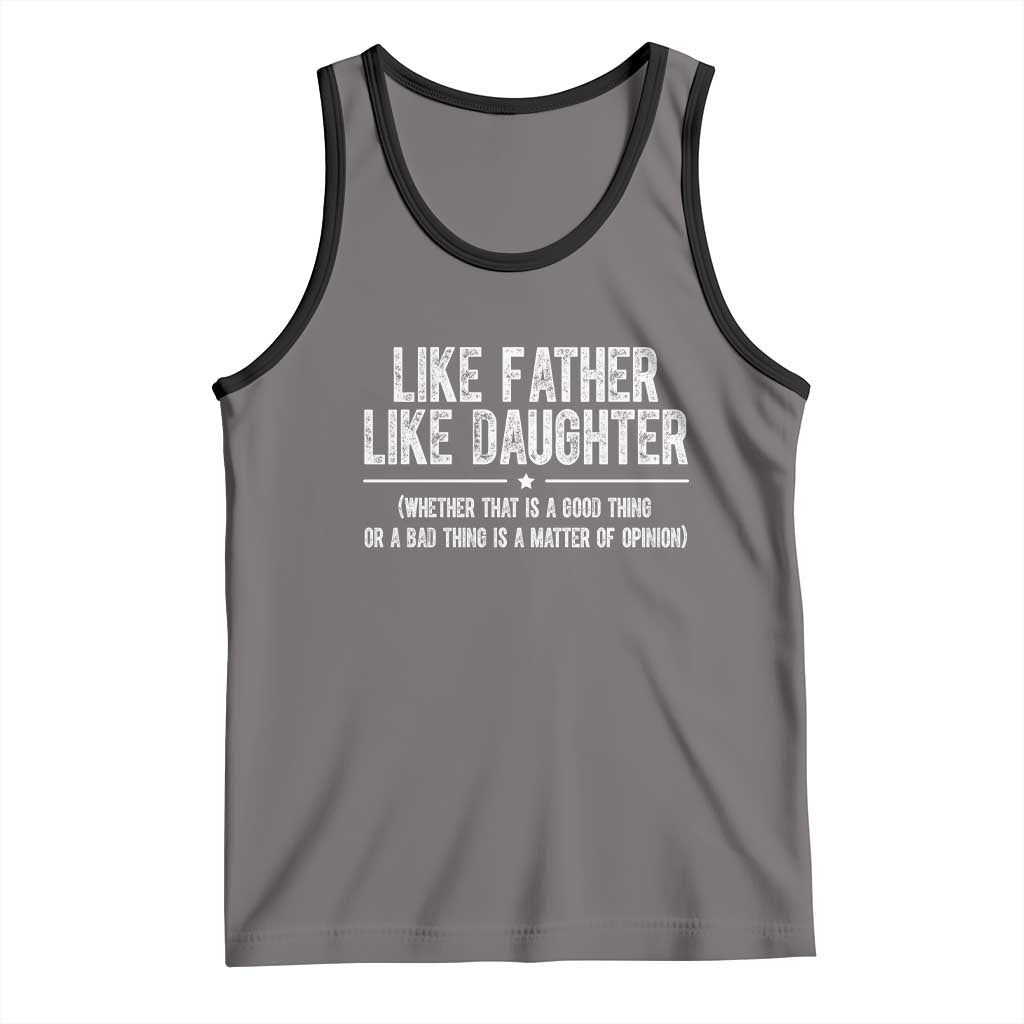 Funny Like Father Like Daughter Whether That Is A Good Thing Tank Top Girl Dad Fathers Day - Wonder Print Shop