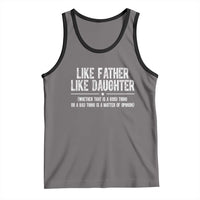 Funny Like Father Like Daughter Whether That Is A Good Thing Tank Top Girl Dad Fathers Day - Wonder Print Shop