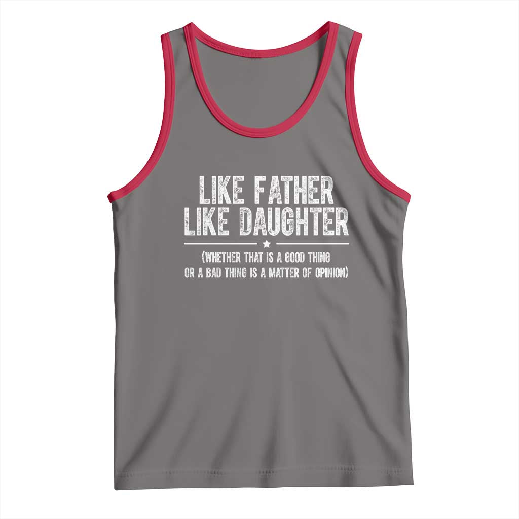 Funny Like Father Like Daughter Whether That Is A Good Thing Tank Top Girl Dad Fathers Day - Wonder Print Shop