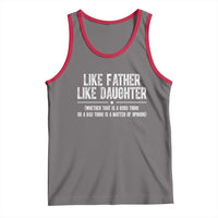 Funny Like Father Like Daughter Whether That Is A Good Thing Tank Top Girl Dad Fathers Day - Wonder Print Shop