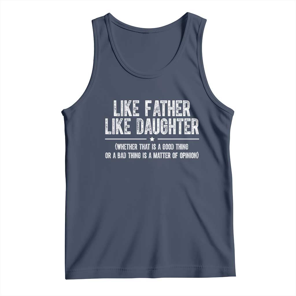 Funny Like Father Like Daughter Whether That Is A Good Thing Tank Top Girl Dad Fathers Day - Wonder Print Shop