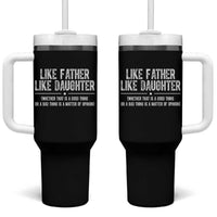 Funny Like Father Like Daughter Whether That Is A Good Thing Tumbler With Handle Girl Dad Fathers Day - Wonder Print Shop