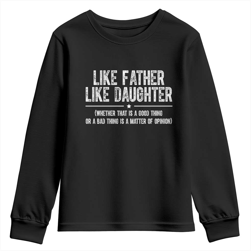 Funny Like Father Like Daughter Whether That Is A Good Thing Youth Sweatshirt Girl Dad Fathers Day - Wonder Print Shop