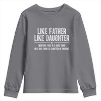 Funny Like Father Like Daughter Whether That Is A Good Thing Youth Sweatshirt Girl Dad Fathers Day - Wonder Print Shop