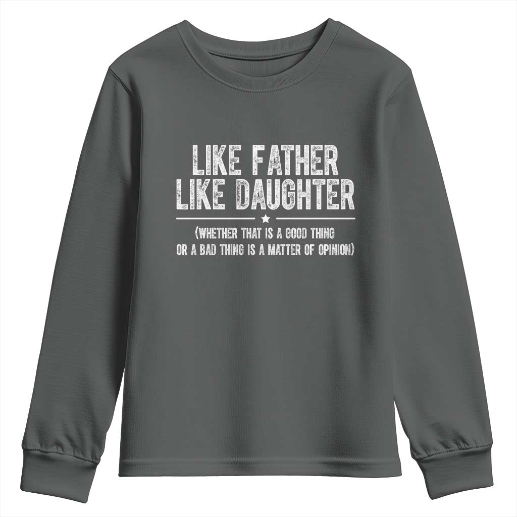 Funny Like Father Like Daughter Whether That Is A Good Thing Youth Sweatshirt Girl Dad Fathers Day - Wonder Print Shop