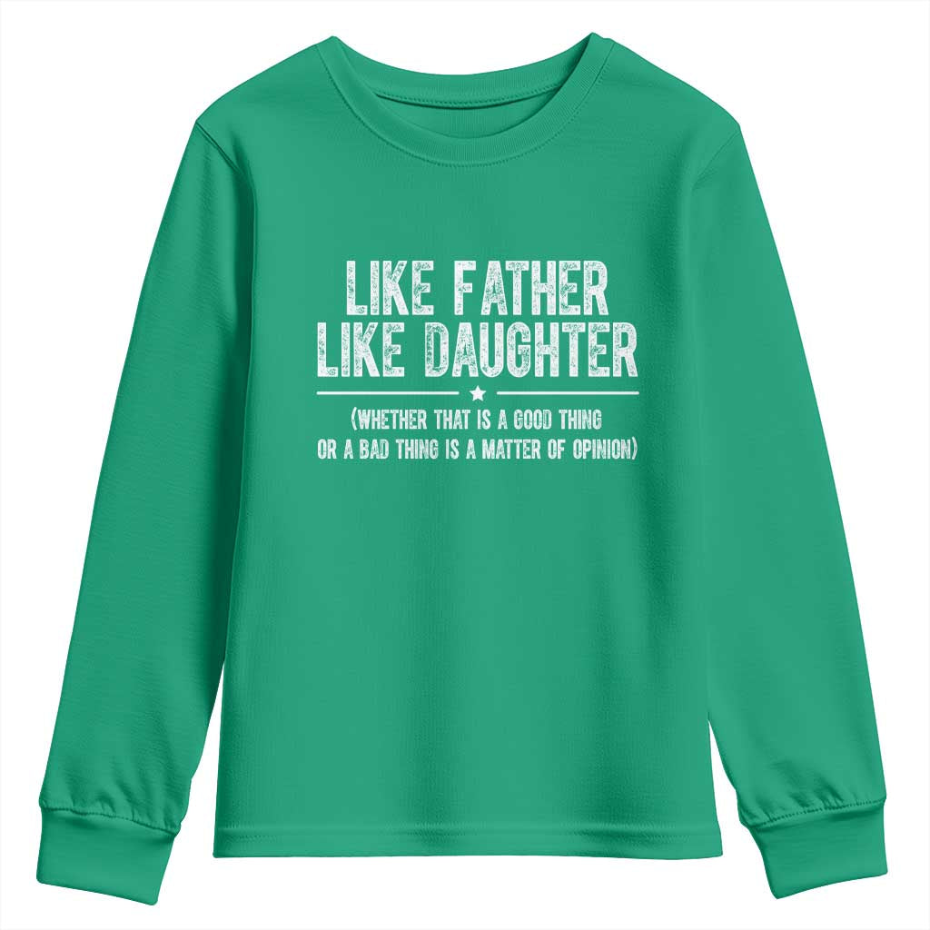 Funny Like Father Like Daughter Whether That Is A Good Thing Youth Sweatshirt Girl Dad Fathers Day - Wonder Print Shop