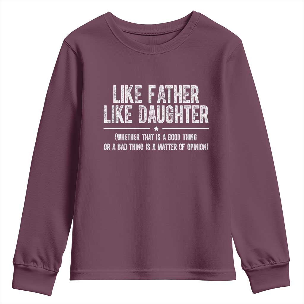Funny Like Father Like Daughter Whether That Is A Good Thing Youth Sweatshirt Girl Dad Fathers Day - Wonder Print Shop
