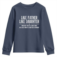 Funny Like Father Like Daughter Whether That Is A Good Thing Youth Sweatshirt Girl Dad Fathers Day - Wonder Print Shop