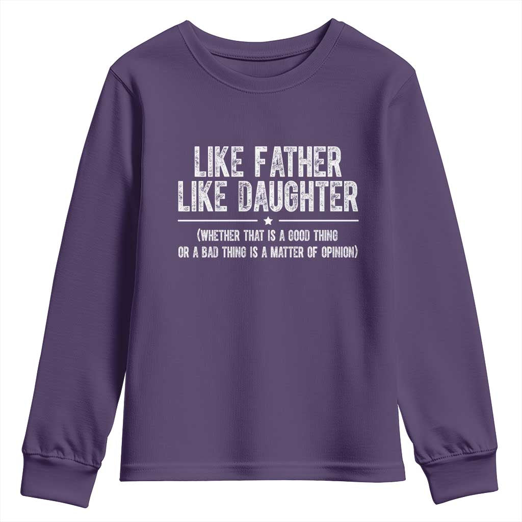 Funny Like Father Like Daughter Whether That Is A Good Thing Youth Sweatshirt Girl Dad Fathers Day - Wonder Print Shop
