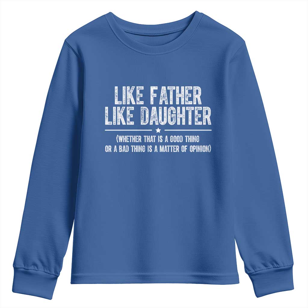Funny Like Father Like Daughter Whether That Is A Good Thing Youth Sweatshirt Girl Dad Fathers Day - Wonder Print Shop