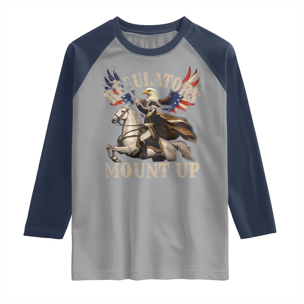 Funny Regulators Mount Up 4th Of July George Washington Raglan Shirt American Flag Eagle - Wonder Print Shop