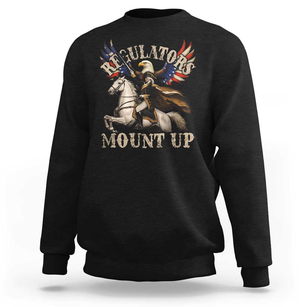 Funny Regulators Mount Up 4th Of July George Washington Sweatshirt American Flag Eagle - Wonder Print Shop