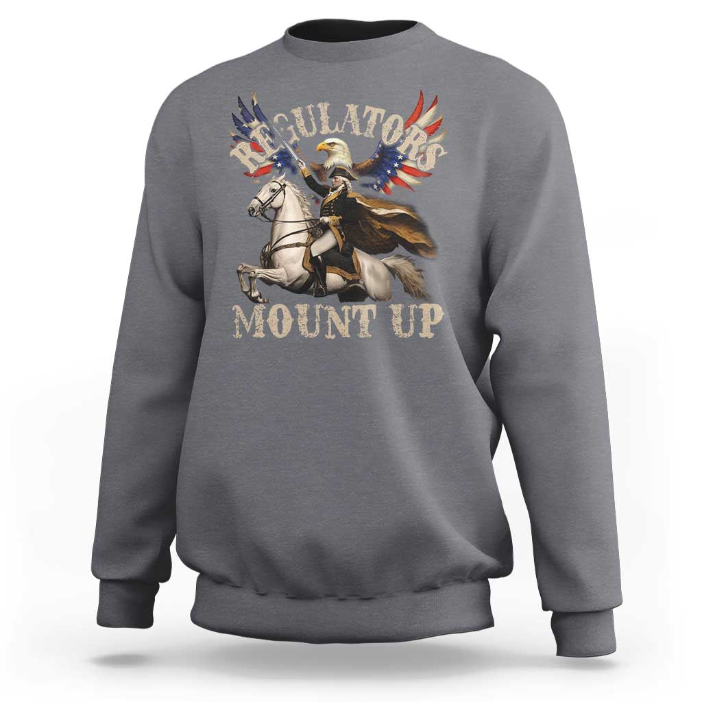 Funny Regulators Mount Up 4th Of July George Washington Sweatshirt American Flag Eagle - Wonder Print Shop