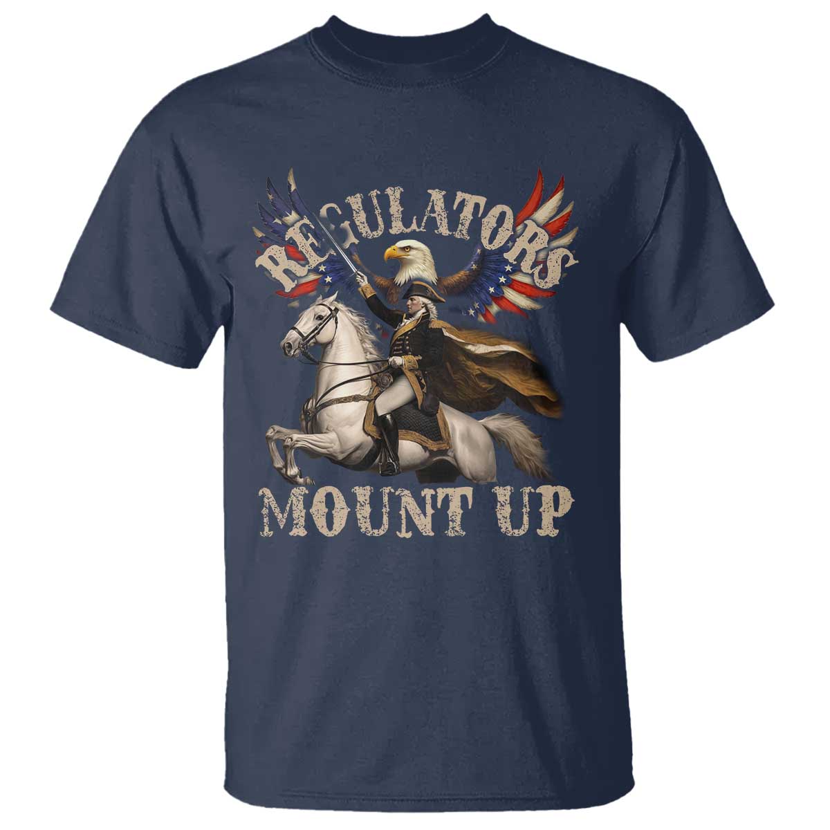 Funny Regulators Mount Up 4th Of July George Washington T Shirt American Flag Eagle - Wonder Print Shop