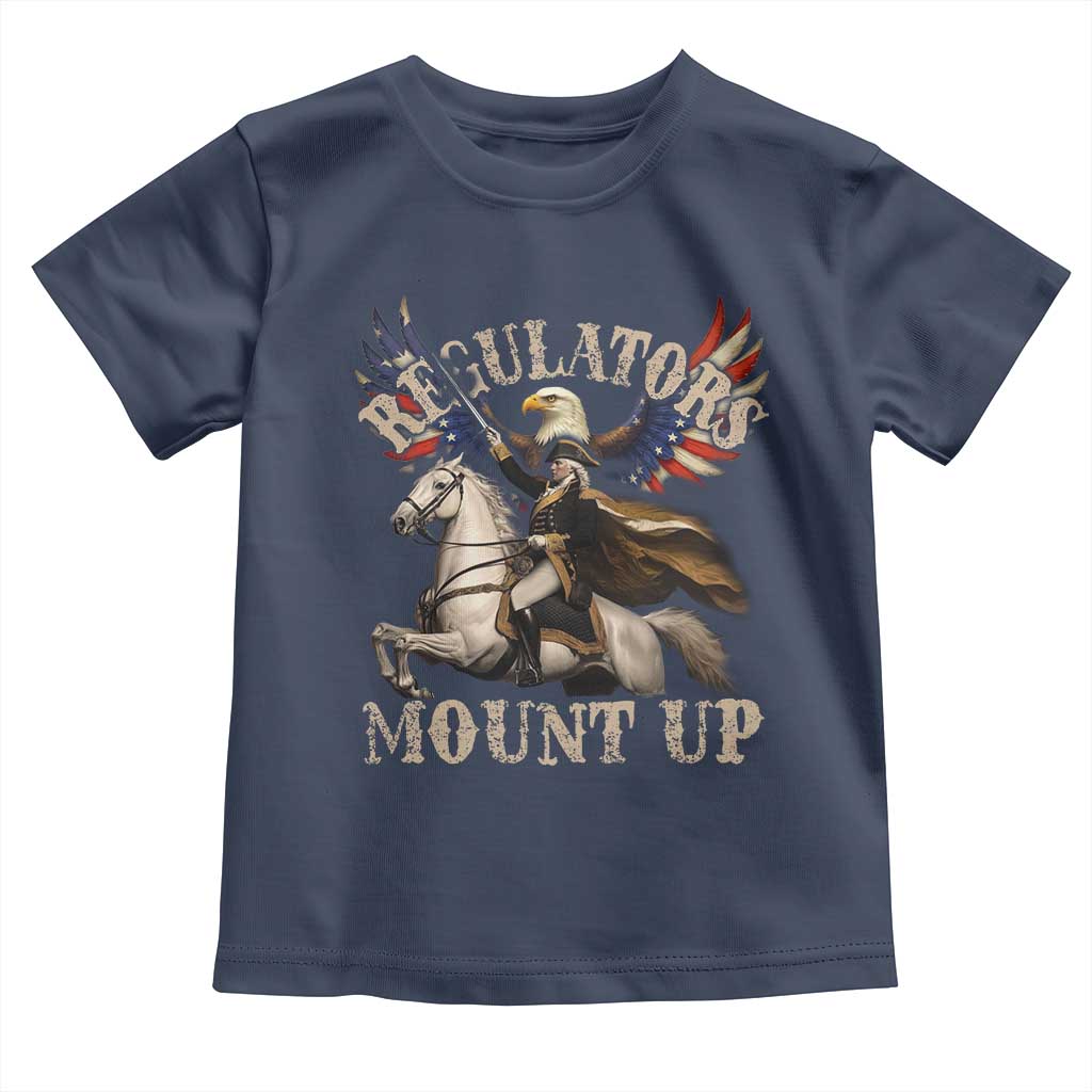 Funny Regulators Mount Up 4th Of July George Washington Toddler T Shirt American Flag Eagle - Wonder Print Shop