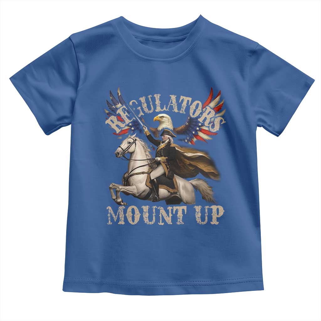 Funny Regulators Mount Up 4th Of July George Washington Toddler T Shirt American Flag Eagle - Wonder Print Shop