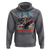 Funny The Metric System Can't Measure Freedom 4th Of July Hoodie - Wonder Print Shop