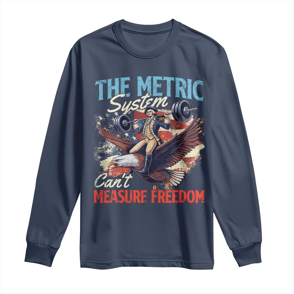 Funny The Metric System Can't Measure Freedom 4th Of July Long Sleeve Shirt - Wonder Print Shop