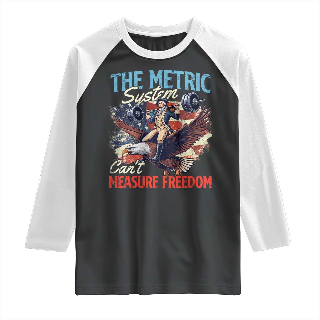 Funny The Metric System Can't Measure Freedom 4th Of July Raglan Shirt - Wonder Print Shop