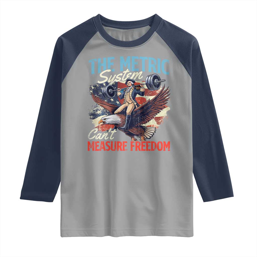 Funny The Metric System Can't Measure Freedom 4th Of July Raglan Shirt - Wonder Print Shop