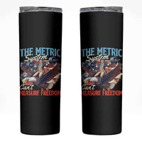 Funny The Metric System Can't Measure Freedom 4th Of July Skinny Tumbler - Wonder Print Shop