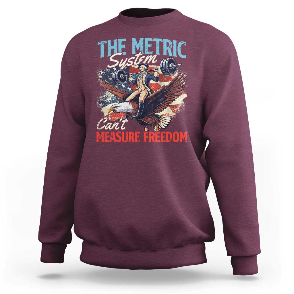 Funny The Metric System Can't Measure Freedom 4th Of July Sweatshirt - Wonder Print Shop