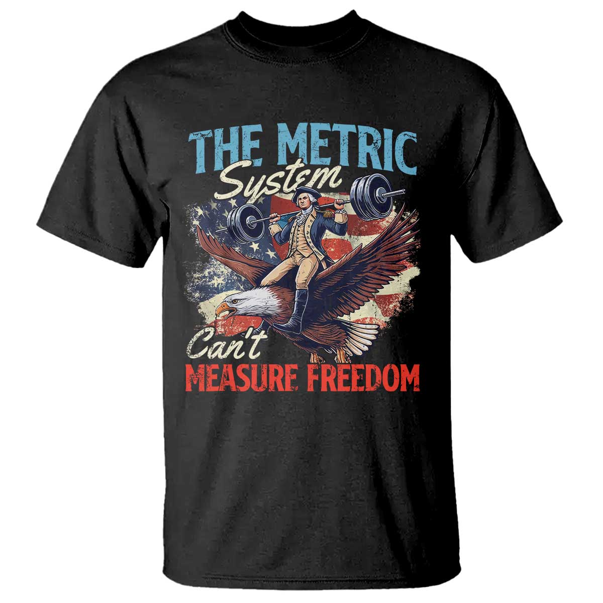 Funny The Metric System Can't Measure Freedom 4th Of July T Shirt - Wonder Print Shop