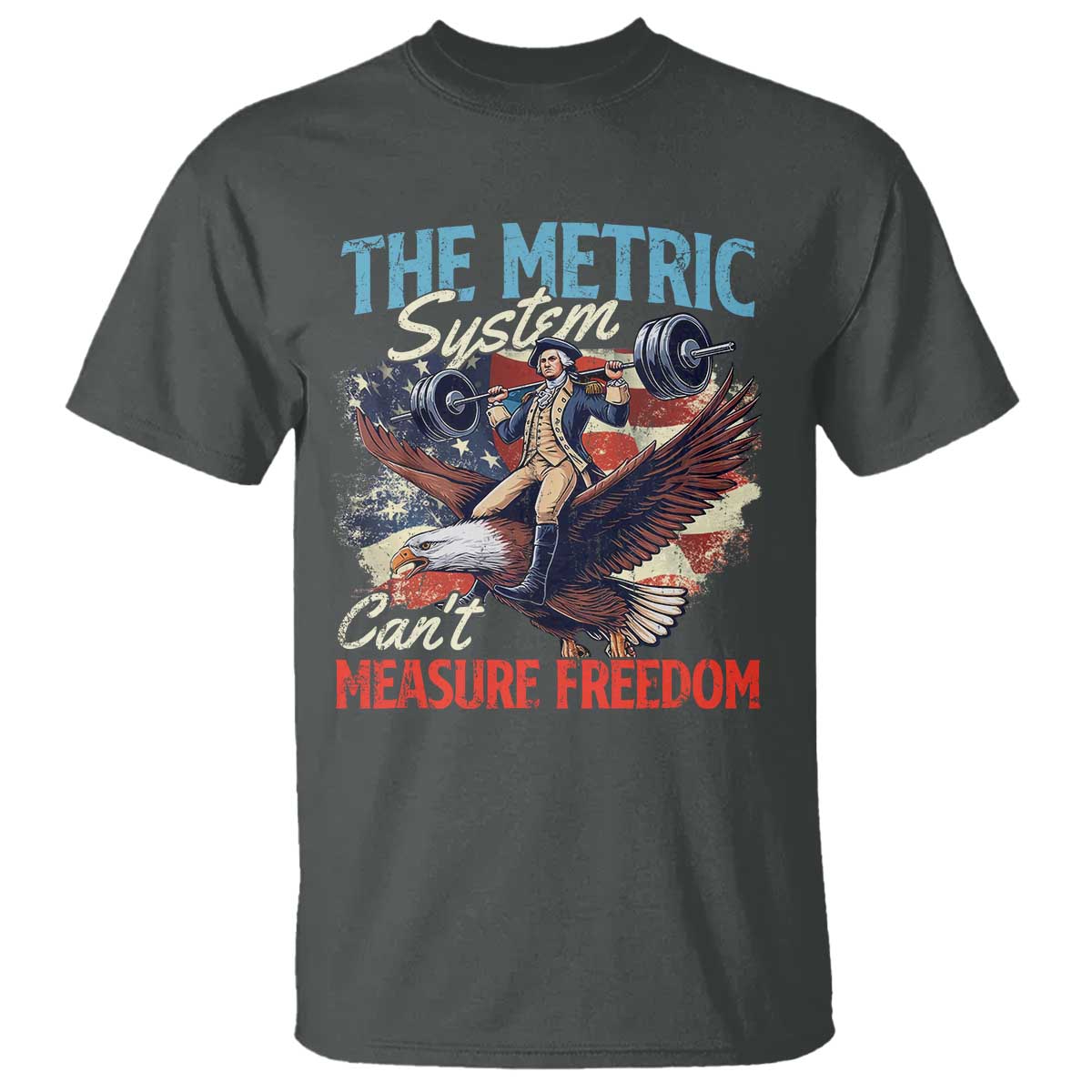 Funny The Metric System Can't Measure Freedom 4th Of July T Shirt - Wonder Print Shop