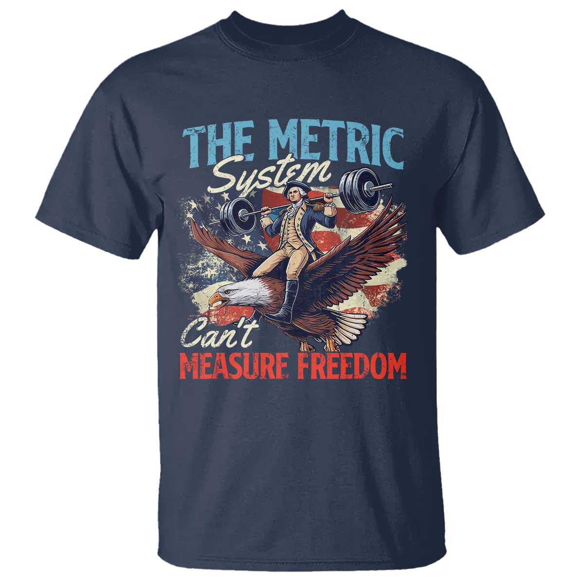 Funny The Metric System Can't Measure Freedom 4th Of July T Shirt - Wonder Print Shop