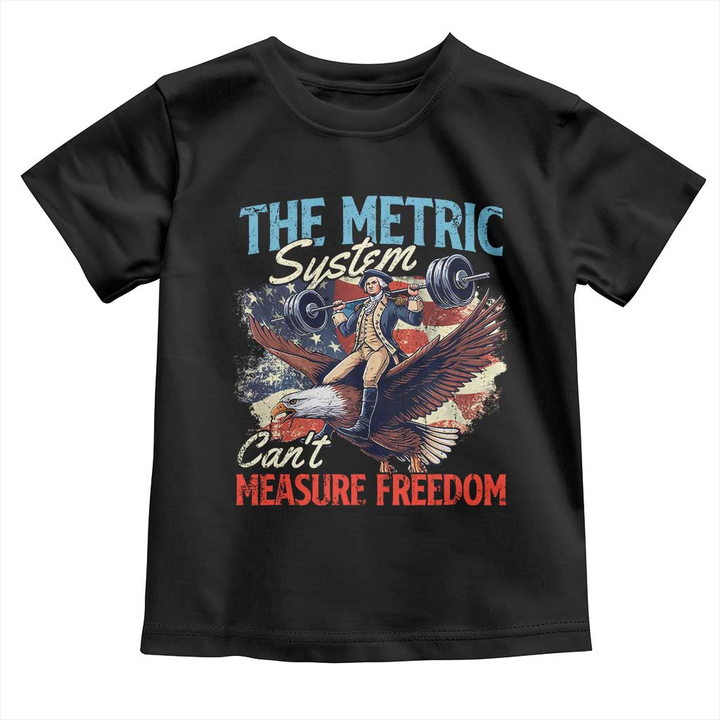 Funny The Metric System Can't Measure Freedom 4th Of July Toddler T Shirt - Wonder Print Shop
