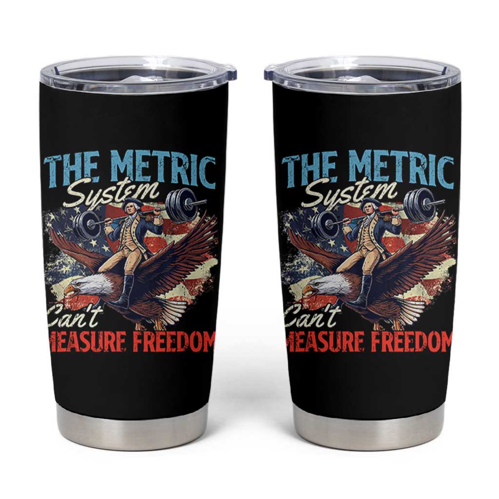 Funny The Metric System Can't Measure Freedom 4th Of July Tumbler Cup - Wonder Print Shop