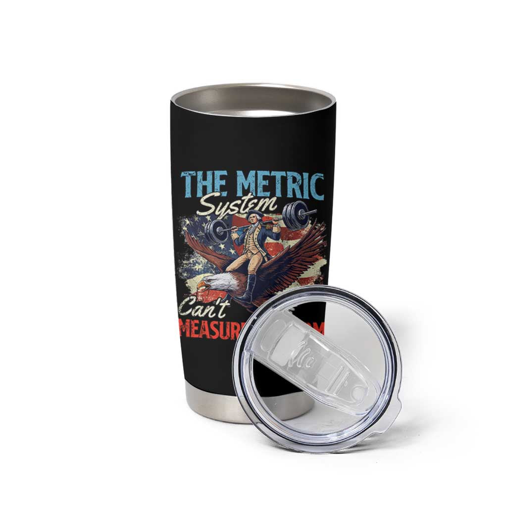 Funny The Metric System Can't Measure Freedom 4th Of July Tumbler Cup - Wonder Print Shop