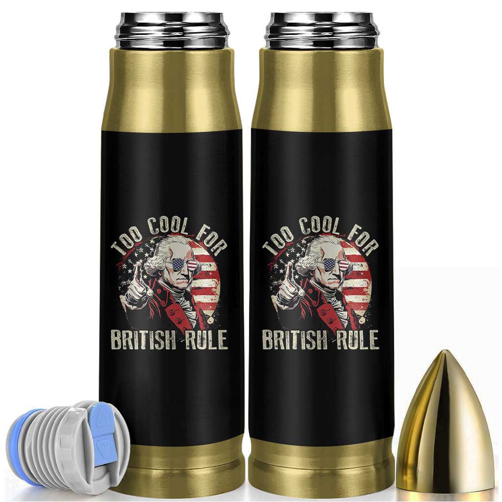 Funny Too Cool For British Rule Bullet Tumbler George Washington USA American Flag 4th of July - Wonder Print Shop