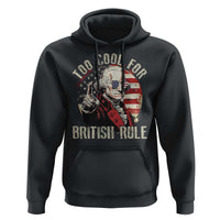 Funny Too Cool For British Rule Hoodie George Washington USA American Flag 4th of July - Wonder Print Shop