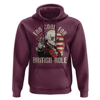 Funny Too Cool For British Rule Hoodie George Washington USA American Flag 4th of July - Wonder Print Shop