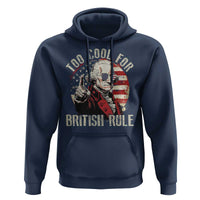 Funny Too Cool For British Rule Hoodie George Washington USA American Flag 4th of July - Wonder Print Shop