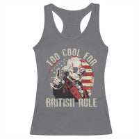 Funny Too Cool For British Rule Racerback Tank Top George Washington USA American Flag 4th of July - Wonder Print Shop