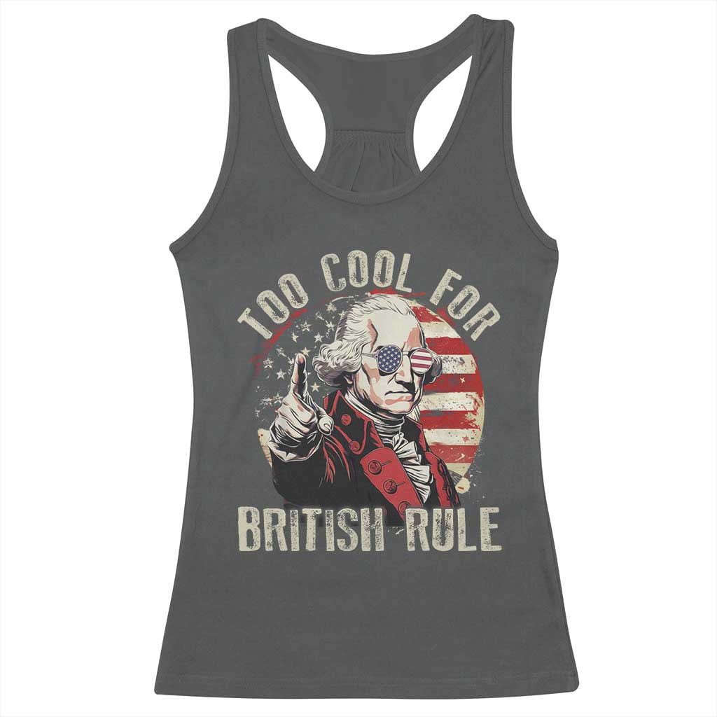 Funny Too Cool For British Rule Racerback Tank Top George Washington USA American Flag 4th of July - Wonder Print Shop