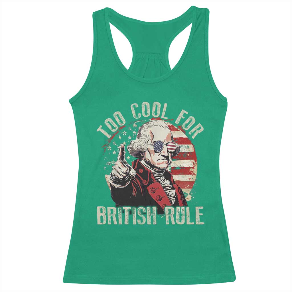 Funny Too Cool For British Rule Racerback Tank Top George Washington USA American Flag 4th of July - Wonder Print Shop