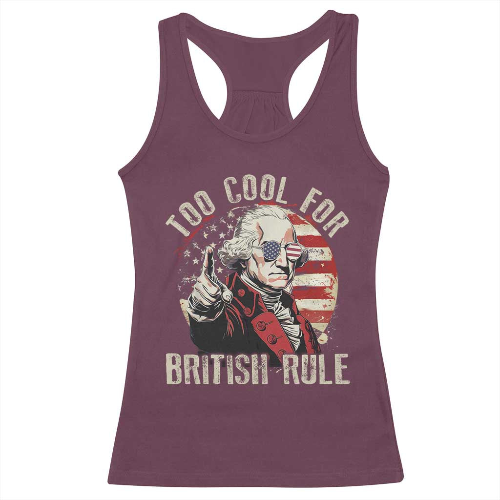 Funny Too Cool For British Rule Racerback Tank Top George Washington USA American Flag 4th of July - Wonder Print Shop