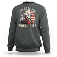 Funny Too Cool For British Rule Sweatshirt George Washington USA American Flag 4th of July - Wonder Print Shop